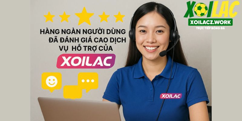 Hàng ngàn người dùng đã đánh giá cao dịch vụ hỗ trợ của XOILAC Hàng ngàn người dùng đã đánh giá cao dịch vụ hỗ trợ của XOILAC