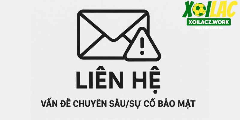 Hình thức liên hệ phù hợp với vấn đề chuyên sâu hoặc cần báo cáo sự cố bảo mật Hình thức liên hệ phù hợp với vấn đề chuyên sâu hoặc cần báo cáo sự cố bảo mật